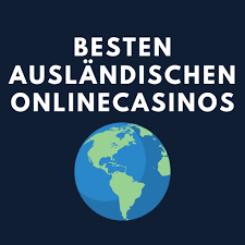 Die besten Online Casinos im Ausland Die besten Online Casinos im Ausland