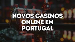 Descubra os Novos Casinos Online em Portugal Oportunidades e Ofertas Imperdíveis Descubra os Novos Casinos Online em Portugal Oportunidades e Ofertas Imperdíveis